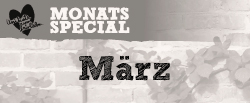 Monats Special März