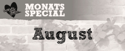 Monats Special August