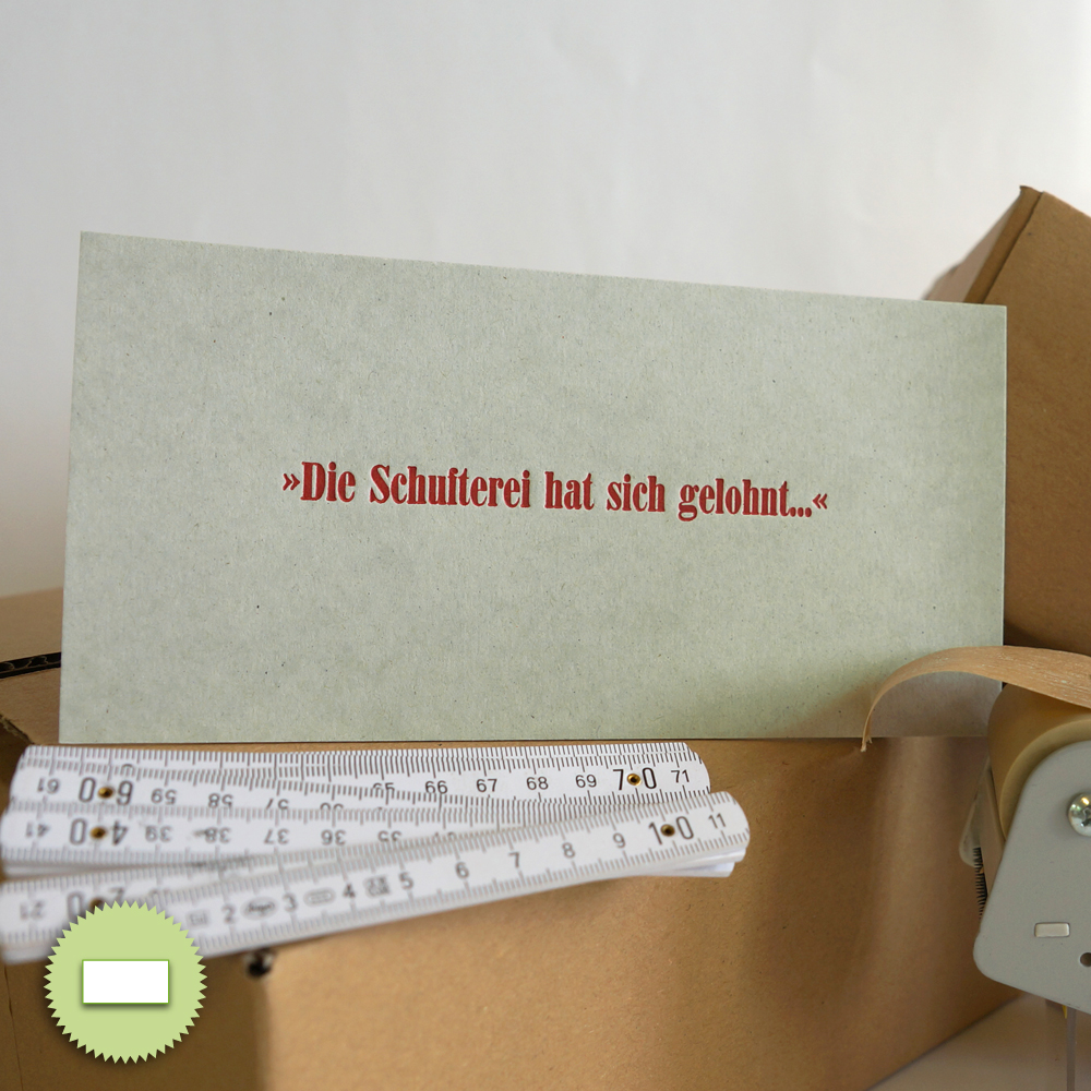 Karte: Die Schufterei hat sich gelohnt! Karte: Die Schufterei hat sich gelohnt!
